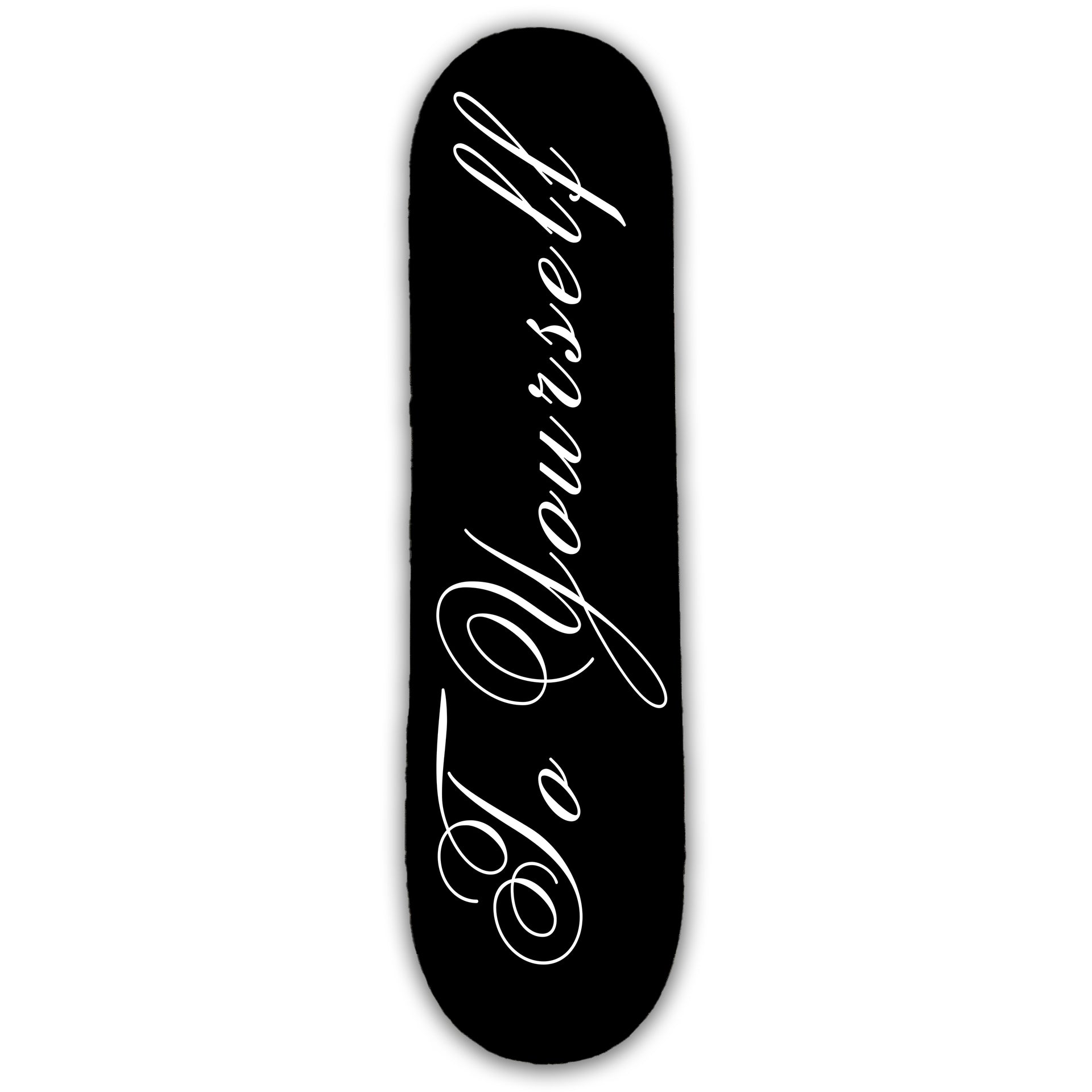 TO YOURSELF SK8 BOARD